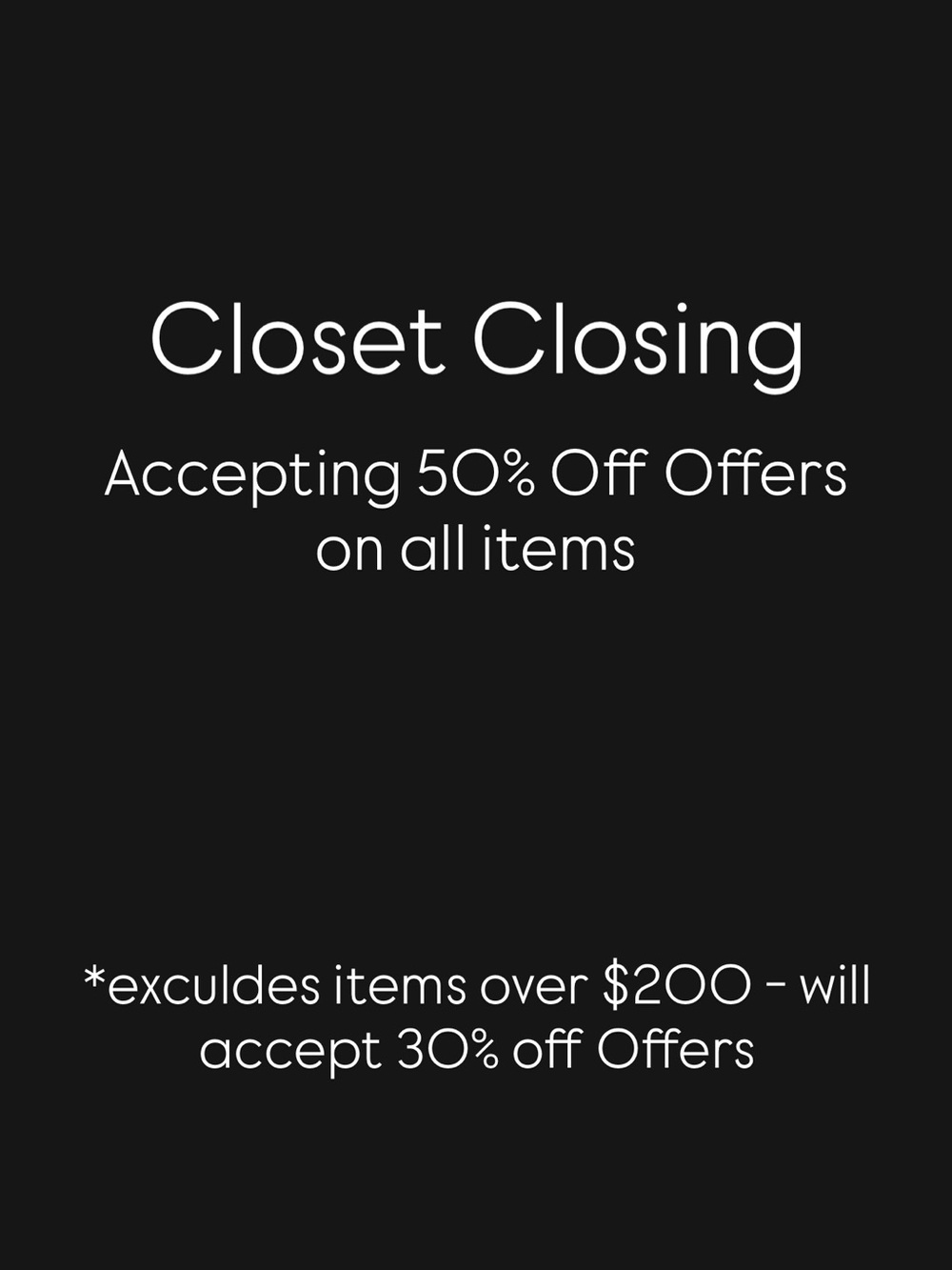 Closet Closing - 50% off Offers Accepted